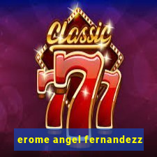 erome angel fernandezz